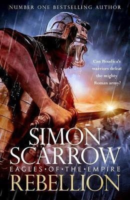 Scarrow Simon: Rebellion (Eagles of Empire 22)