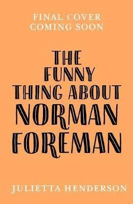 Henderson Julietta: The Funny Thing about Norman Foreman