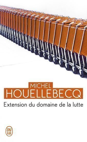 Houellebecq Michel: Extension du domaine de la lutte