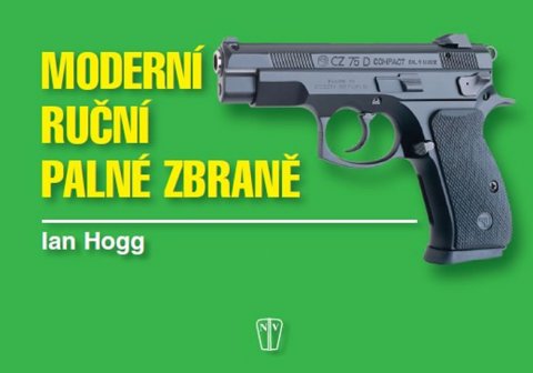 Hogg Ian V.: Moderní ruční palné zbraně