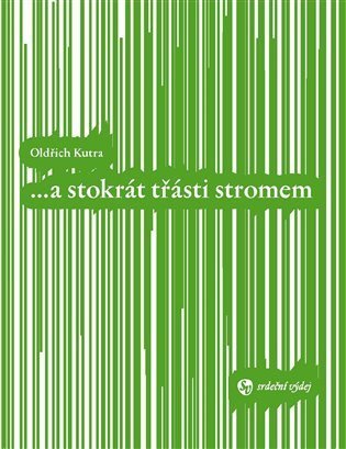 Kutra Oldřich: ... a stokrát třásti stromem