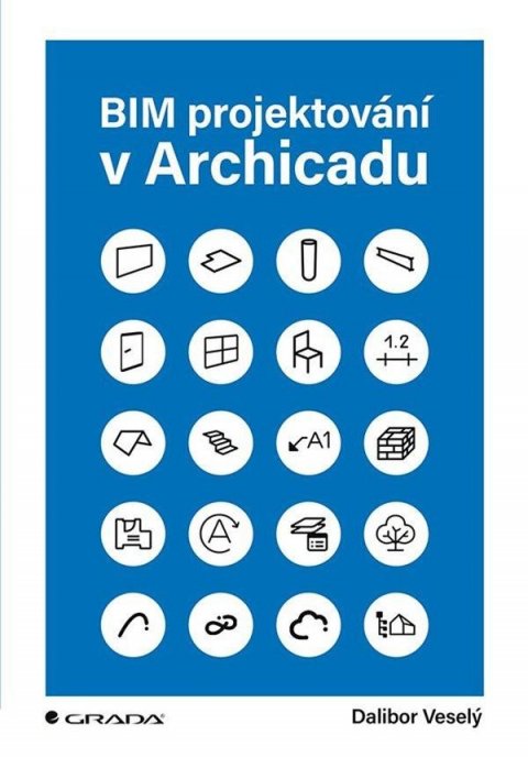 Veselý Dalibor: BIM projektování v Archicadu Veselý Dalibor: BIM projektování v Archicadu