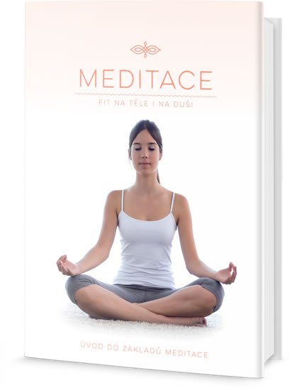 neuveden: Meditace - Fit na těle i na duši, Úvod do základů meditace