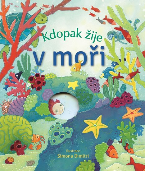 Milbourneová Anna: Kdopak žije v moři Milbourneová Anna: Kdopak žije v moři