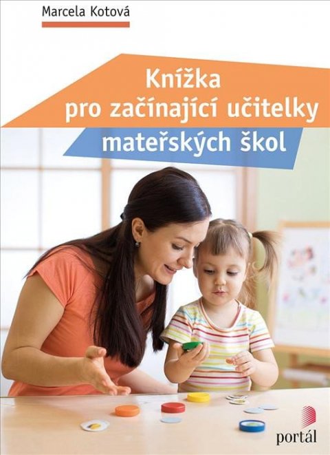 Kotová Marcela: Knížka pro začínající učitelky mateřských škol Kotová Marcela: Knížka pro začínající učitelky mateřských škol