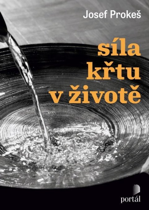 Prokeš Josef: Síla křtu v životě Prokeš Josef: Síla křtu v životě