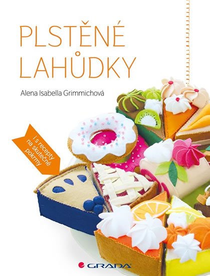 Grimmichová Isabella Alena: Plstěné lahůdky