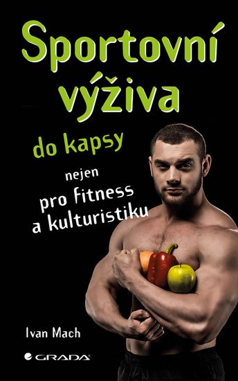 Mach Ivan: Sportovní výživa do kapsy nejen pro fitness a kulturistiku