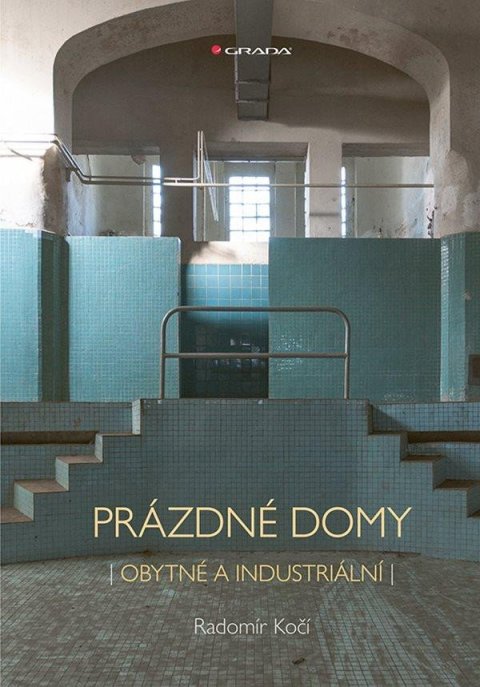 Kočí Radomír: Prázdné domy - Obytné a industriální Kočí Radomír: Prázdné domy - Obytné a industriální