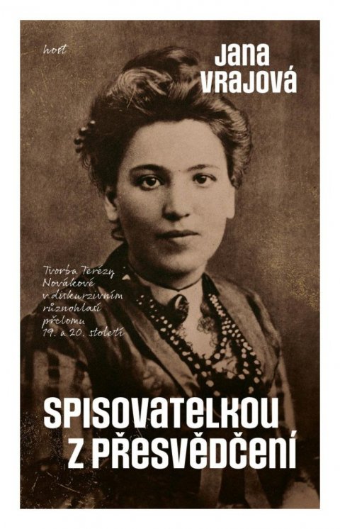 Vrajová Jana: Spisovatelkou z přesvědčení - Tvorba Terézy Novákové v diskurzivním různohl Vrajová Jana: Spisovatelkou z přesvědčení - Tvorba Terézy Novákové v diskurzivním různohl