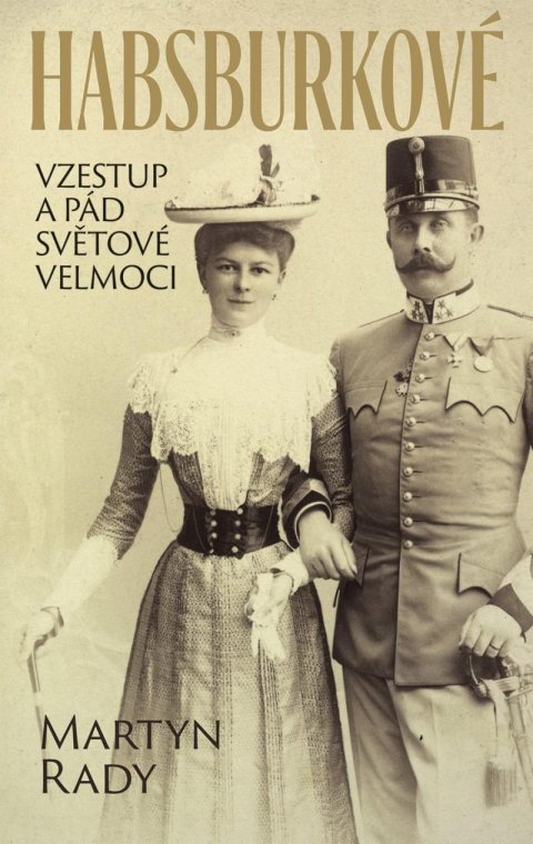 Rady Martyn: Habsburkové - Vzestup a pád světové velmoci
