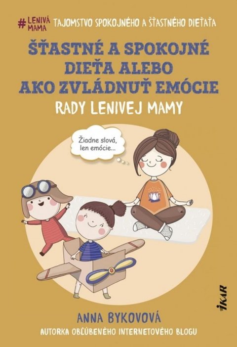 Bykovová Anna: Šťastné a spokojné dieťa alebo ako zvládnuť emócie (slovensky)