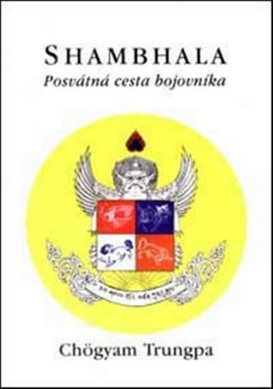 Trungpa Chögyam: Shambhala - Posvátná cesta bojovníka