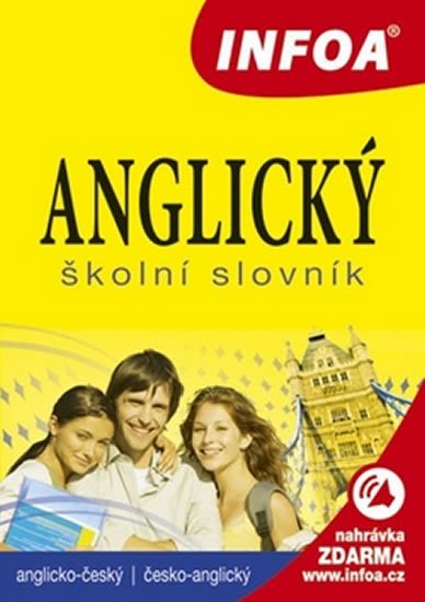 kolektiv autorů: Anglický školní slovník (A-Č, Č-A) INFOA kolektiv autorů: Anglický školní slovník (A-Č, Č-A) INFOA