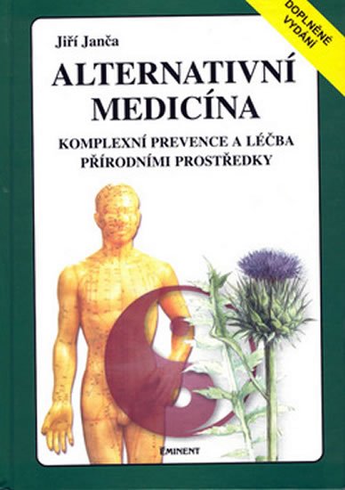 Janča Jiří: Alternativní medicína - Kompletní prevence a léčba přírodními prostředky