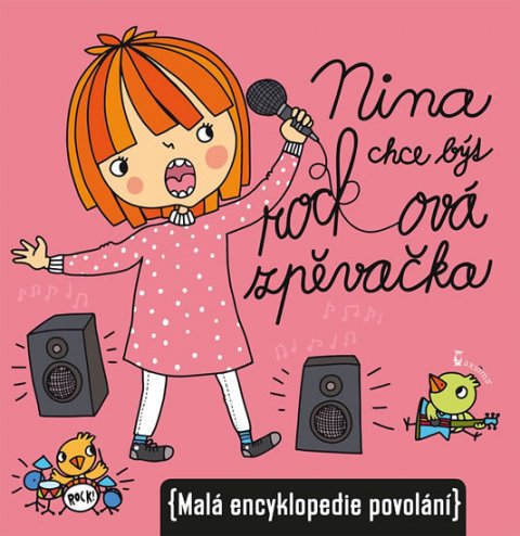 Kocmanová Ivana: Nina chce být rockovou zpěvačkou (Malá encyklopedie povolání)
