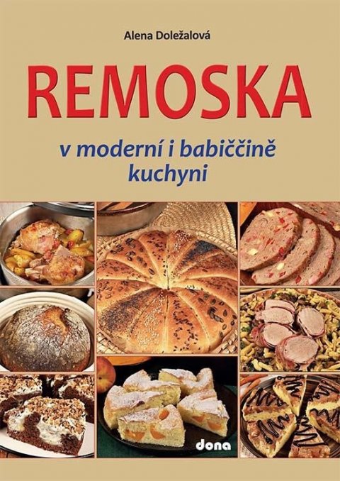 Doležalová Alena: Remoska v moderní i babiččině kuchyni Doležalová Alena: Remoska v moderní i babiččině kuchyni
