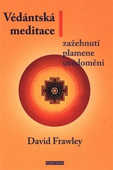 Frawley David: Védánská meditace - Zažehnutí plamene uvědomění Frawley David: Védánská meditace - Zažehnutí plamene uvědomění