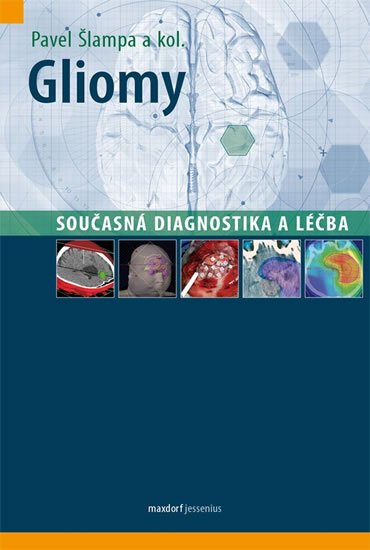 Šlampa Pavel a kolektiv: Gliomy - Současná diagnostika a léčba Šlampa Pavel a kolektiv: Gliomy - Současná diagnostika a léčba