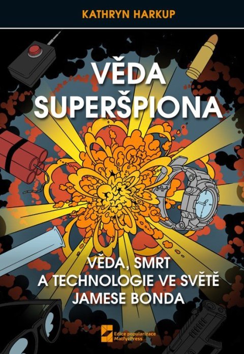 : Věda Superšpiona, Věda, Smrt a Technologie ve světě Jamese Bonda