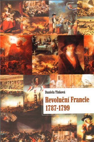 Tinková Daniela: Revoluční francie 1787 - 1799