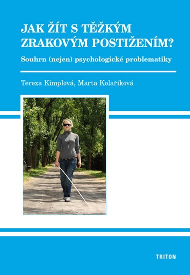 Kimplová Tereza: Jak žít s těžkým zrakovým postižením?
