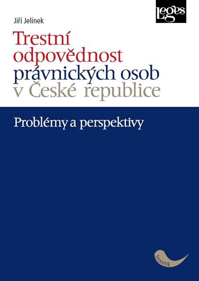 Jelínek Jiří: Trestní odpovědnost právnických osob v České republice - problémy a perspek