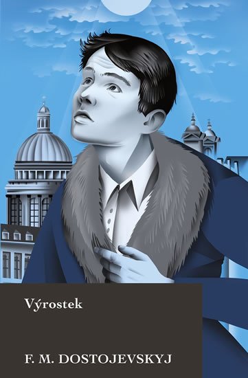 Dostojevskij Fjodor Michajlovič: Výrostek Dostojevskij Fjodor Michajlovič: Výrostek
