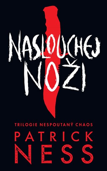Ness Patrick: Naslouchej noži - Nespoutaný chaos 1 Ness Patrick: Naslouchej noži - Nespoutaný chaos 1