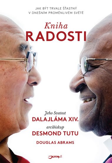 Jeho Svatost dalajlama: Kniha radosti - Jak být trvale šťastný v dnešním proměnlivém světě Jeho Svatost dalajlama: Kniha radosti - Jak být trvale šťastný v dnešním proměnlivém světě