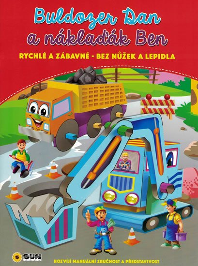 neuveden: Buldozer Dan a náklaďák Ben - rychlé a zábavné bez nůžek a lepidla neuveden: Buldozer Dan a náklaďák Ben - rychlé a zábavné bez nůžek a lepidla