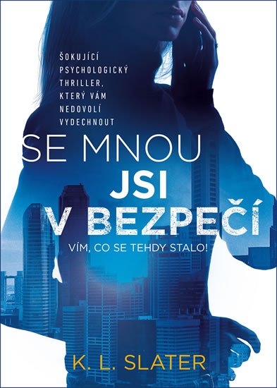 Slater K. L.: Se mnou jsi v bezpečí Slater K. L.: Se mnou jsi v bezpečí
