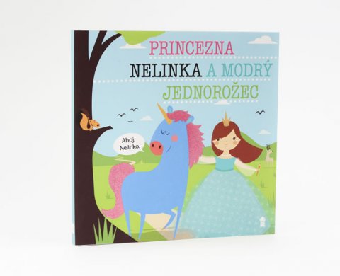Šavlíková Lucie: Princezna Nelinka a modrý jednorožec - Dětské knihy se jmény