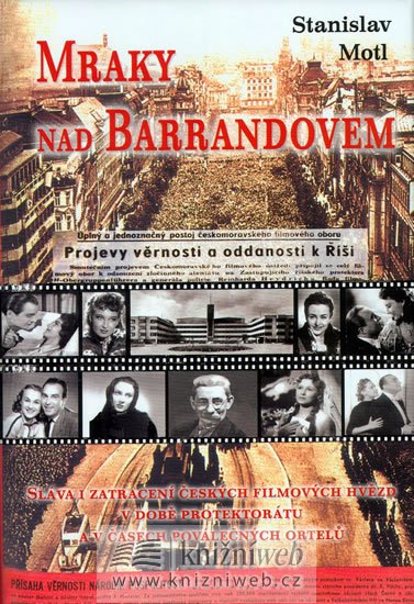 Motl Stanislav: Mraky nad Barrandovem - Sláva i zatracení českých filmových hvězd v době pr
