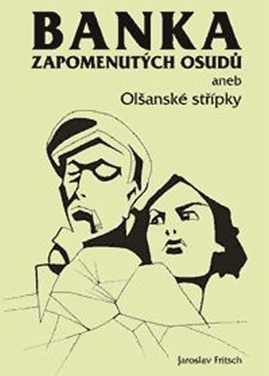 Fritsch Jaroslav: Banka zapomenutých osudů aneb Olšanské střípky