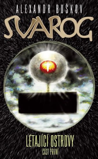Buškov Alexandr: Svarog - Létající ostrovy 1