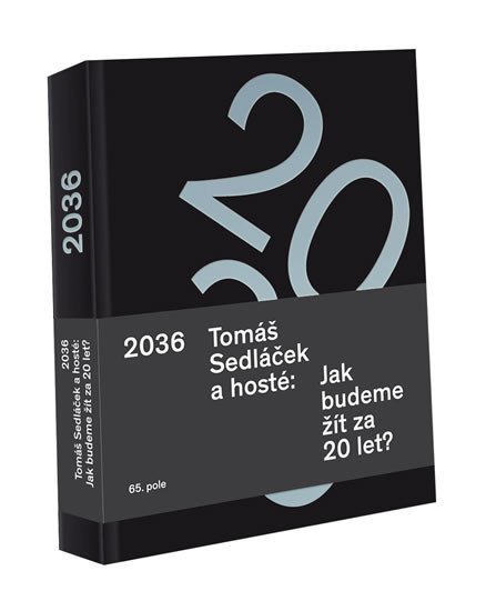Sedláček Tomáš: 2036 Tomáš Sedláček a hosté: Jak budeme žít za 20 let?