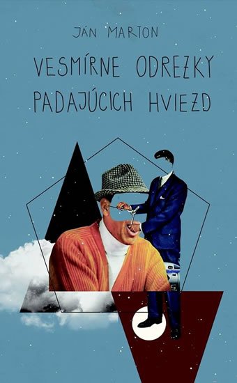 Marton Ján: Vesmírne odrezky padajúcich hviezd Marton Ján: Vesmírne odrezky padajúcich hviezd