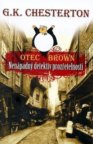 Chesterton Gilbert Keith: Nenápadný detektiv prozřetelnosti - Otec Brown