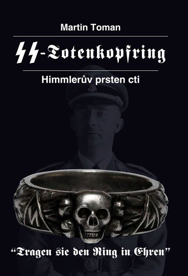 Toman Martin: SS-Totenkopfring Himmlerův prsten cti