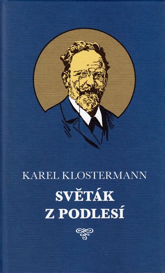 Klostermann Karel: Světák z Podlesí Klostermann Karel: Světák z Podlesí
