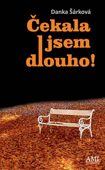 Šárková Danka: Čekala jsem dlouho! Šárková Danka: Čekala jsem dlouho!
