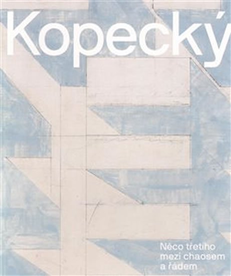 Fulíková Anna: Vladimír Kopecký - Něco třetího mezi chaosem a řádem