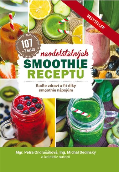 Ondrašáková Petra, Dedinský Michal,: 107 neodolatelných smoothie receptů Ondrašáková Petra, Dedinský Michal,: 107 neodolatelných smoothie receptů