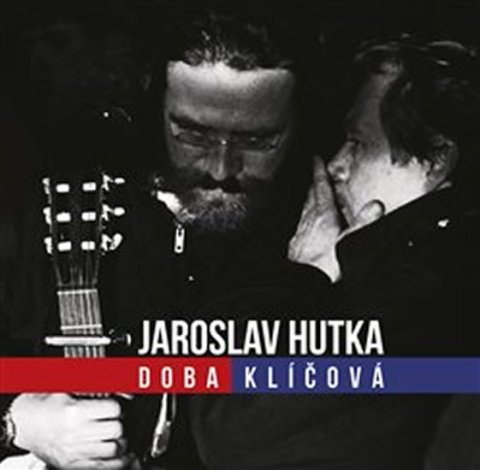 Hutka Jaroslav: Doba klíčová - Zpěvy sametové revoluce - CD