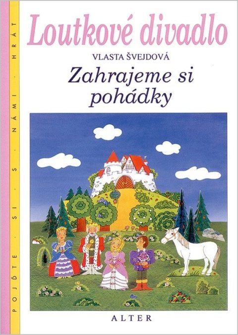 Švejdová Vlasta: Loutkové divadlo - Zahrajeme si pohádky