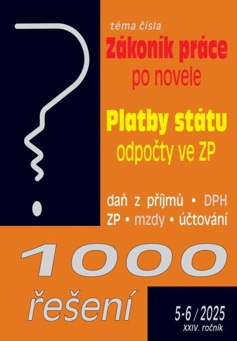 neuveden: 1000 řešení 5-6/2025 Zákoník práce – flexibilní novela, Platby státu – odpo