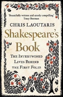 Laoutaris Chris: Shakespeare´s Book: The Intertwined Lives Behind the First Folio