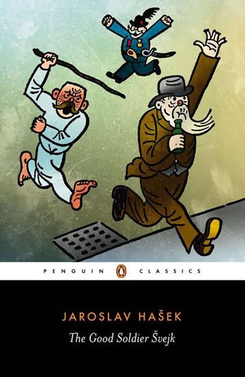 Hašek Jaroslav: The Good Soldier Svejk : And His Fortunes in the World War Hašek Jaroslav: The Good Soldier Svejk : And His Fortunes in the World War
