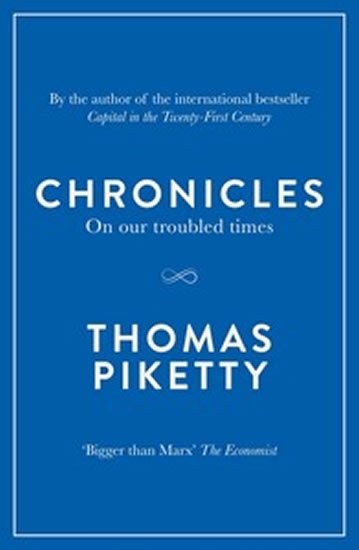 Piketty Thomas: Chronicles : On Our Troubled Times